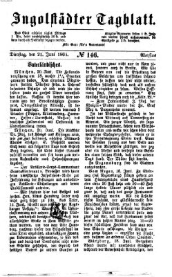 Ingolstädter Tagblatt Dienstag 21. Juni 1864