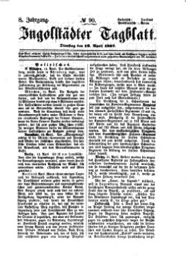 Ingolstädter Tagblatt Dienstag 16. April 1867