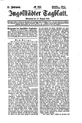 Ingolstädter Tagblatt Mittwoch 17. August 1870