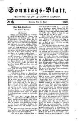 Ingolstädter Tagblatt. Sonntagsblatt (Ingolstädter Tagblatt) Sonntag 17. April 1870