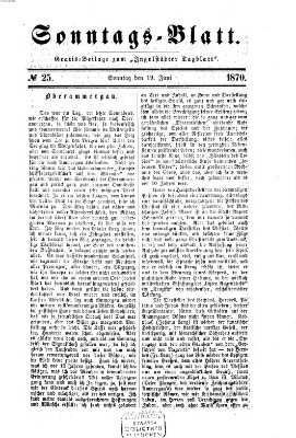 Ingolstädter Tagblatt. Sonntagsblatt (Ingolstädter Tagblatt) Sonntag 19. Juni 1870