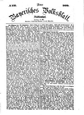 Neues bayerisches Volksblatt Freitag 20. Mai 1870