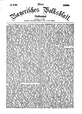 Neues bayerisches Volksblatt Samstag 21. Mai 1870