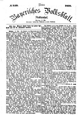 Neues bayerisches Volksblatt Montag 23. Mai 1870