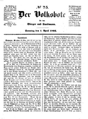 Der Volksbote für den Bürger und Landmann Sonntag 1. April 1866