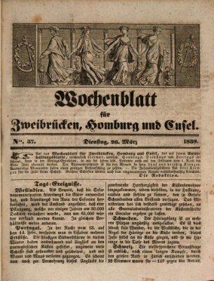 Wochenblatt für Zweibrücken, Homburg und Cusel (Zweibrücker Wochenblatt) Dienstag 26. März 1839