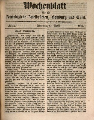 Wochenblatt für die Amtsbezirke Zweibrücken, Homburg und Cusel (Zweibrücker Wochenblatt) Sonntag 13. April 1845