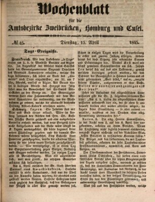 Wochenblatt für die Amtsbezirke Zweibrücken, Homburg und Cusel (Zweibrücker Wochenblatt) Dienstag 15. April 1845