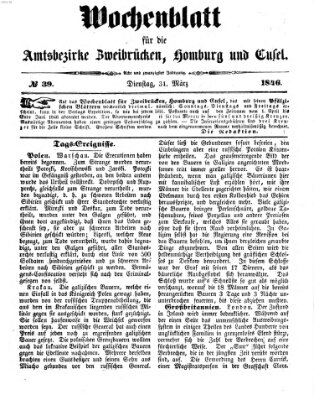 Wochenblatt für die Amtsbezirke Zweibrücken, Homburg und Cusel (Zweibrücker Wochenblatt) Dienstag 31. März 1846