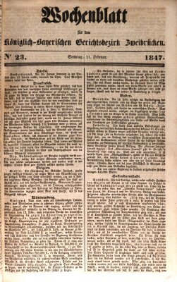 Wochenblatt für den Königlich-Bayerischen Gerichtsbezirk Zweibrücken (Zweibrücker Wochenblatt) Sonntag 21. Februar 1847