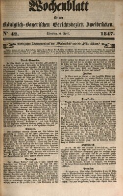 Wochenblatt für den Königlich-Bayerischen Gerichtsbezirk Zweibrücken (Zweibrücker Wochenblatt) Dienstag 6. April 1847