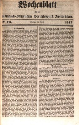 Wochenblatt für den Königlich-Bayerischen Gerichtsbezirk Zweibrücken (Zweibrücker Wochenblatt) Freitag 11. Juni 1847