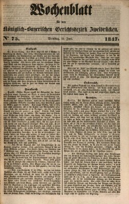 Wochenblatt für den Königlich-Bayerischen Gerichtsbezirk Zweibrücken (Zweibrücker Wochenblatt) Dienstag 22. Juni 1847