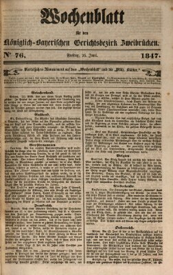 Wochenblatt für den Königlich-Bayerischen Gerichtsbezirk Zweibrücken (Zweibrücker Wochenblatt) Freitag 25. Juni 1847