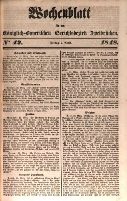 Wochenblatt für den Königlich-Bayerischen Gerichtsbezirk Zweibrücken (Zweibrücker Wochenblatt) Freitag 7. April 1848