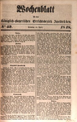 Wochenblatt für den Königlich-Bayerischen Gerichtsbezirk Zweibrücken (Zweibrücker Wochenblatt) Sonntag 30. April 1848