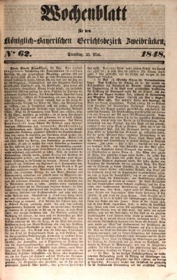 Wochenblatt für den Königlich-Bayerischen Gerichtsbezirk Zweibrücken (Zweibrücker Wochenblatt) Dienstag 23. Mai 1848