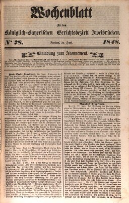 Wochenblatt für den Königlich-Bayerischen Gerichtsbezirk Zweibrücken (Zweibrücker Wochenblatt) Freitag 30. Juni 1848