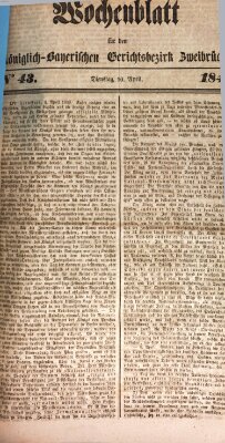 Wochenblatt für den Königlich-Bayerischen Gerichtsbezirk Zweibrücken (Zweibrücker Wochenblatt) Dienstag 10. April 1849