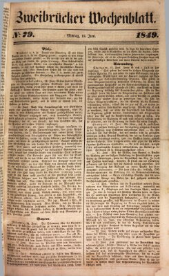 Wochenblatt für den Königlich-Bayerischen Gerichtsbezirk Zweibrücken (Zweibrücker Wochenblatt) Montag 18. Juni 1849