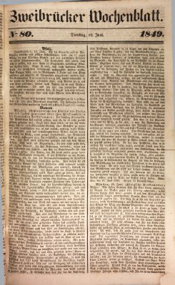 Wochenblatt für den Königlich-Bayerischen Gerichtsbezirk Zweibrücken (Zweibrücker Wochenblatt) Dienstag 19. Juni 1849