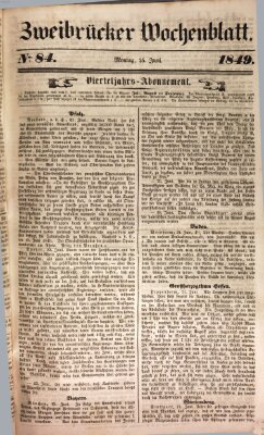 Wochenblatt für den Königlich-Bayerischen Gerichtsbezirk Zweibrücken (Zweibrücker Wochenblatt) Montag 25. Juni 1849