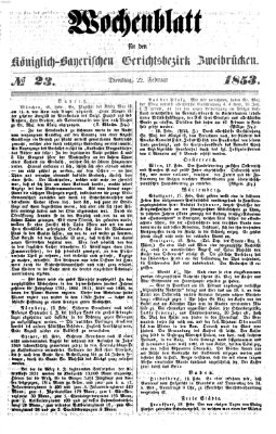 Wochenblatt für den Königlich-Bayerischen Gerichtsbezirk Zweibrücken (Zweibrücker Wochenblatt) Dienstag 22. Februar 1853