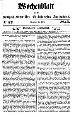 Wochenblatt für den Königlich-Bayerischen Gerichtsbezirk Zweibrücken (Zweibrücker Wochenblatt) Dienstag 22. März 1853