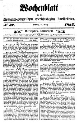 Wochenblatt für den Königlich-Bayerischen Gerichtsbezirk Zweibrücken (Zweibrücker Wochenblatt) Sonntag 27. März 1853