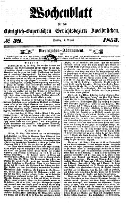 Wochenblatt für den Königlich-Bayerischen Gerichtsbezirk Zweibrücken (Zweibrücker Wochenblatt) Freitag 1. April 1853