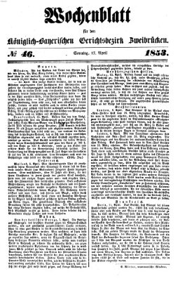 Wochenblatt für den Königlich-Bayerischen Gerichtsbezirk Zweibrücken (Zweibrücker Wochenblatt) Sonntag 17. April 1853