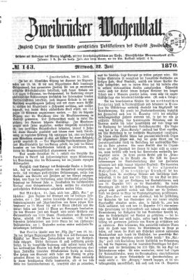 Zweibrücker Wochenblatt Mittwoch 22. Juni 1870