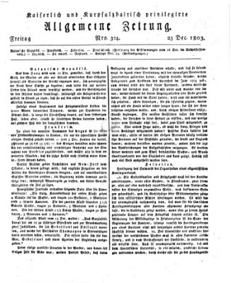 Kaiserlich- und Kurpfalzbairisch privilegirte allgemeine Zeitung (Allgemeine Zeitung) Freitag 23. Dezember 1803