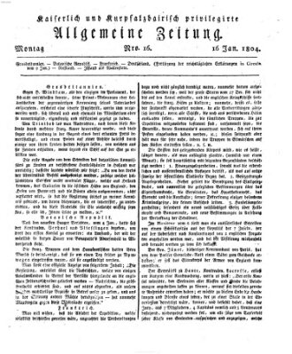 Kaiserlich- und Kurpfalzbairisch privilegirte allgemeine Zeitung (Allgemeine Zeitung) Montag 16. Januar 1804