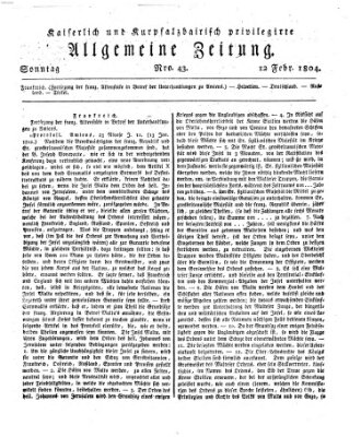 Kaiserlich- und Kurpfalzbairisch privilegirte allgemeine Zeitung (Allgemeine Zeitung) Sonntag 12. Februar 1804