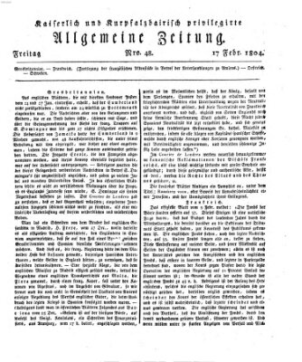 Kaiserlich- und Kurpfalzbairisch privilegirte allgemeine Zeitung (Allgemeine Zeitung) Freitag 17. Februar 1804