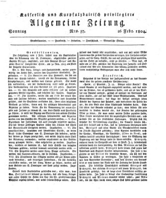 Kaiserlich- und Kurpfalzbairisch privilegirte allgemeine Zeitung (Allgemeine Zeitung) Sonntag 26. Februar 1804