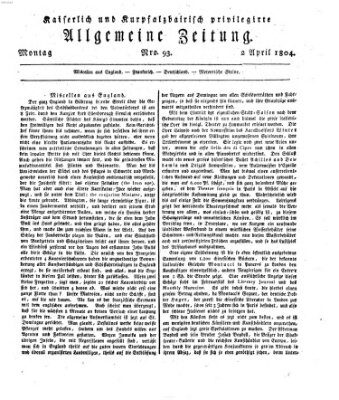 Kaiserlich- und Kurpfalzbairisch privilegirte allgemeine Zeitung (Allgemeine Zeitung) Montag 2. April 1804