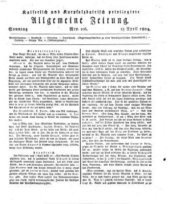 Kaiserlich- und Kurpfalzbairisch privilegirte allgemeine Zeitung (Allgemeine Zeitung) Sonntag 15. April 1804