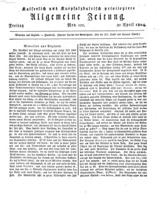 Kaiserlich- und Kurpfalzbairisch privilegirte allgemeine Zeitung (Allgemeine Zeitung) Freitag 20. April 1804