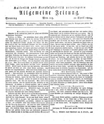 Kaiserlich- und Kurpfalzbairisch privilegirte allgemeine Zeitung (Allgemeine Zeitung) Sonntag 22. April 1804