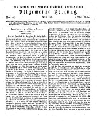 Kaiserlich- und Kurpfalzbairisch privilegirte allgemeine Zeitung (Allgemeine Zeitung) Freitag 4. Mai 1804