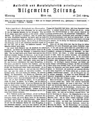 Kaiserlich- und Kurpfalzbairisch privilegirte allgemeine Zeitung (Allgemeine Zeitung) Montag 16. Juli 1804