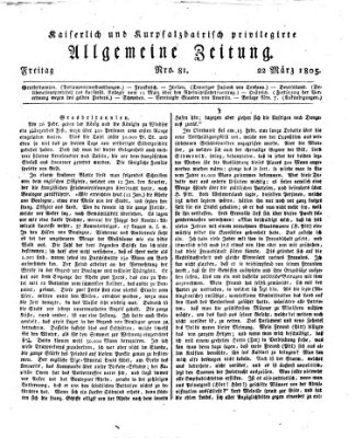 Kaiserlich- und Kurpfalzbairisch privilegirte allgemeine Zeitung (Allgemeine Zeitung) Freitag 22. März 1805