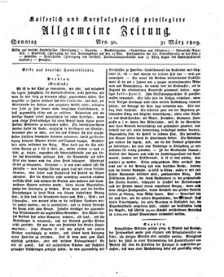 Kaiserlich- und Kurpfalzbairisch privilegirte allgemeine Zeitung (Allgemeine Zeitung) Sonntag 31. März 1805