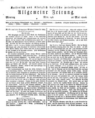 Kaiserlich- und Kurpfalzbairisch privilegirte allgemeine Zeitung (Allgemeine Zeitung) Montag 26. Mai 1806