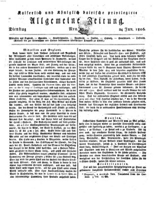 Kaiserlich- und Kurpfalzbairisch privilegirte allgemeine Zeitung (Allgemeine Zeitung) Dienstag 24. Juni 1806