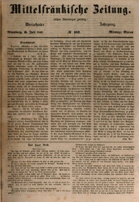 Mittelfränkische Zeitung für Recht, Freiheit und Vaterland (Fränkischer Kurier) Montag 6. Juli 1846