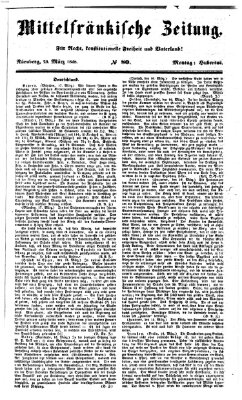 Mittelfränkische Zeitung für Recht, Freiheit und Vaterland (Fränkischer Kurier) Montag 20. März 1848