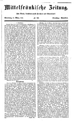 Mittelfränkische Zeitung für Recht, Freiheit und Vaterland (Fränkischer Kurier) Dienstag 21. März 1848